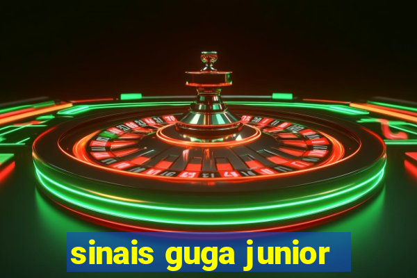 sinais guga junior